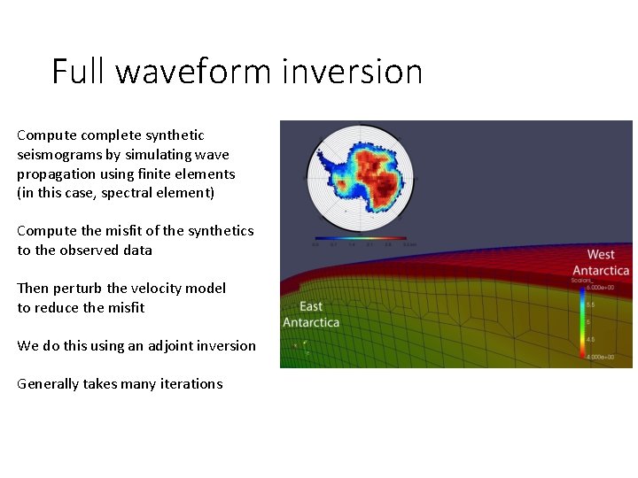 Full waveform inversion Compute complete synthetic seismograms by simulating wave propagation using finite elements
