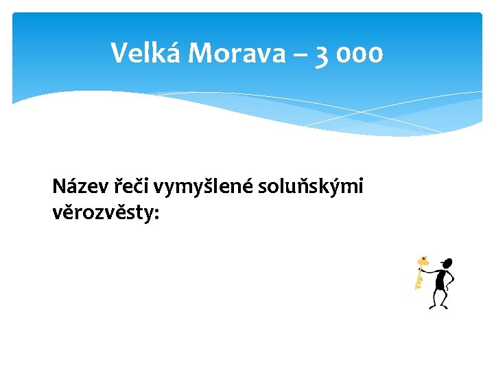 Velká Morava – 3 000 Název řeči vymyšlené soluňskými věrozvěsty: 