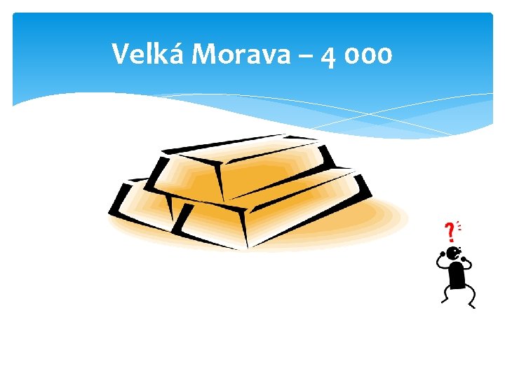 Velká Morava – 4 000 
