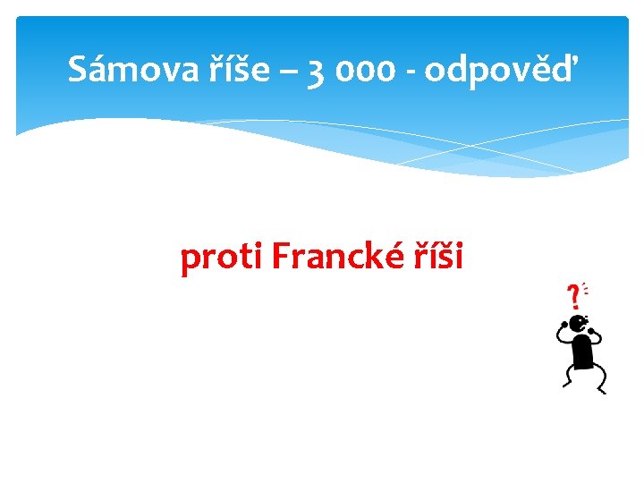 Sámova říše – 3 000 - odpověď proti Francké říši 