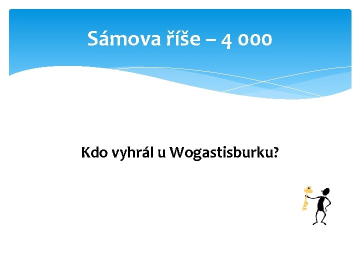 Sámova říše – 4 000 Kdo vyhrál u Wogastisburku? 