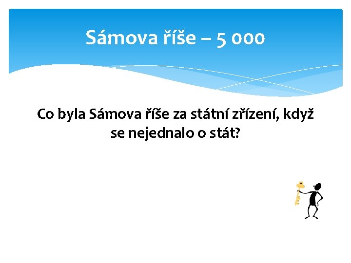 Sámova říše – 5 000 Co byla Sámova říše za státní zřízení, když se