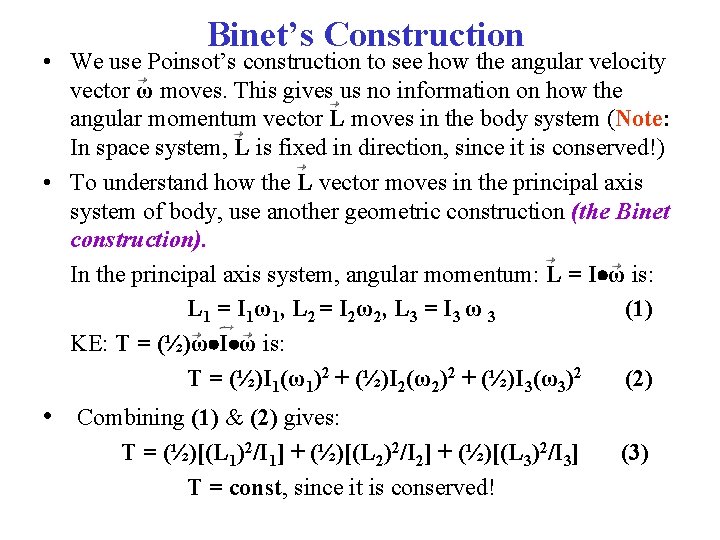 Binet’s Construction • We use Poinsot’s construction to see how the angular velocity vector