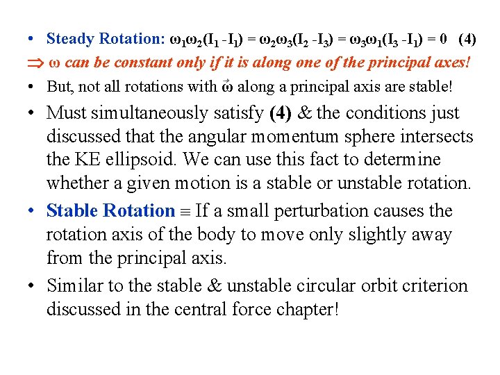  • Steady Rotation: ω1ω2(I 1 -I 1) = ω2ω3(I 2 -I 3) =
