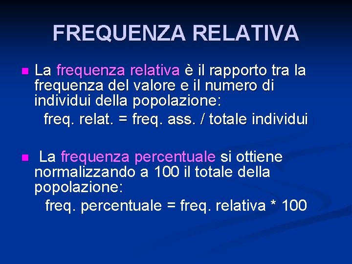 FREQUENZA RELATIVA n La frequenza relativa è il rapporto tra la frequenza del valore