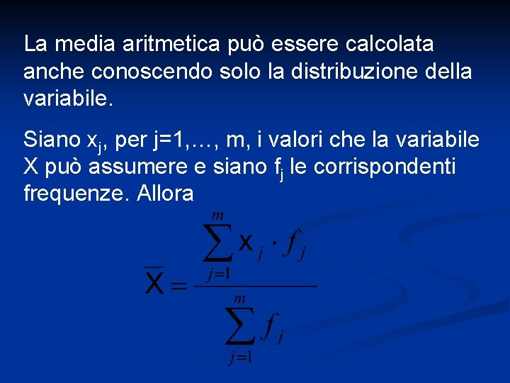 La media aritmetica può essere calcolata anche conoscendo solo la distribuzione della variabile. Siano