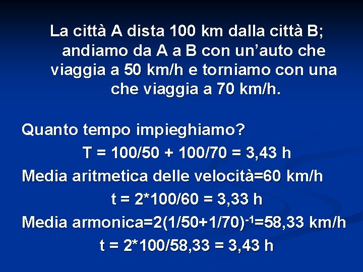 La città A dista 100 km dalla città B; andiamo da A a B