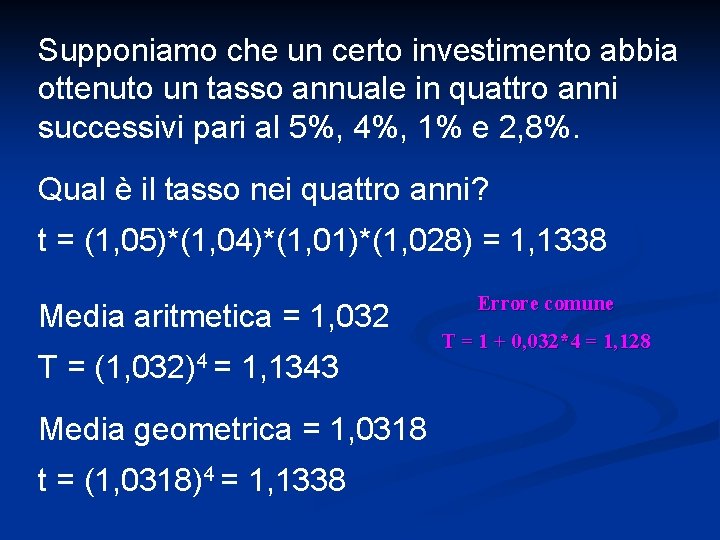 Supponiamo che un certo investimento abbia ottenuto un tasso annuale in quattro anni successivi