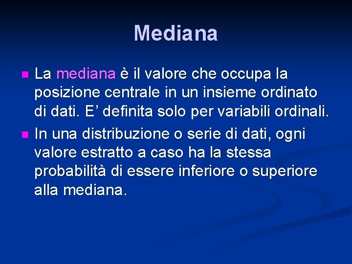 Mediana La mediana è il valore che occupa la posizione centrale in un insieme