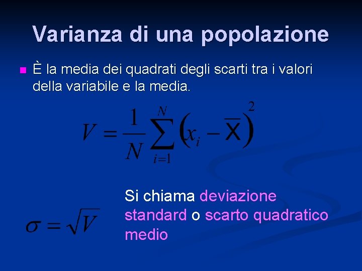 Varianza di una popolazione n È la media dei quadrati degli scarti tra i