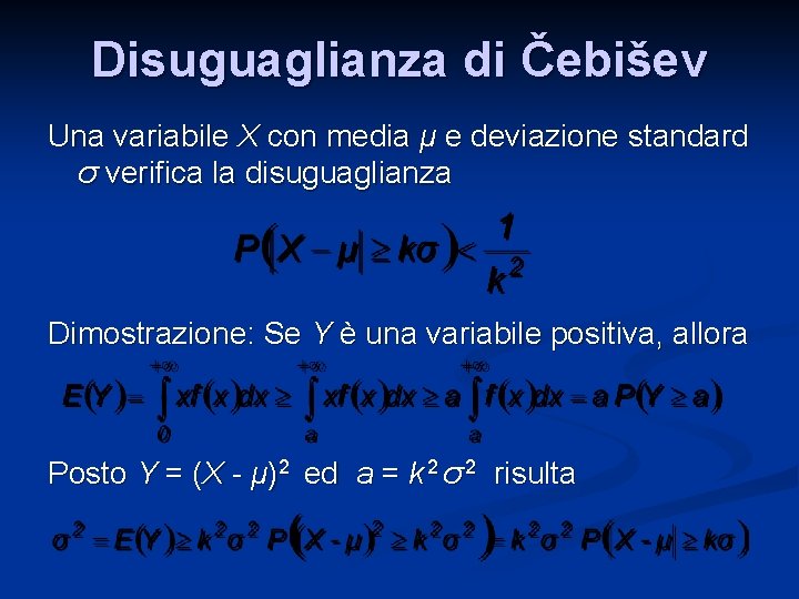 Disuguaglianza di Čebišev Una variabile X con media μ e deviazione standard σ verifica