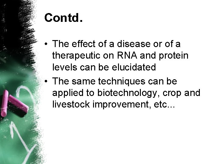 Contd. • The effect of a disease or of a therapeutic on RNA and