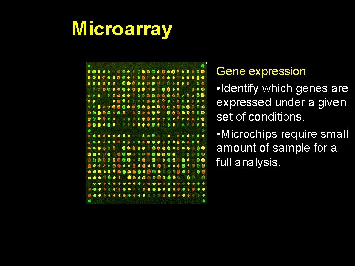 Microarray Gene expression • Identify which genes are expressed under a given set of