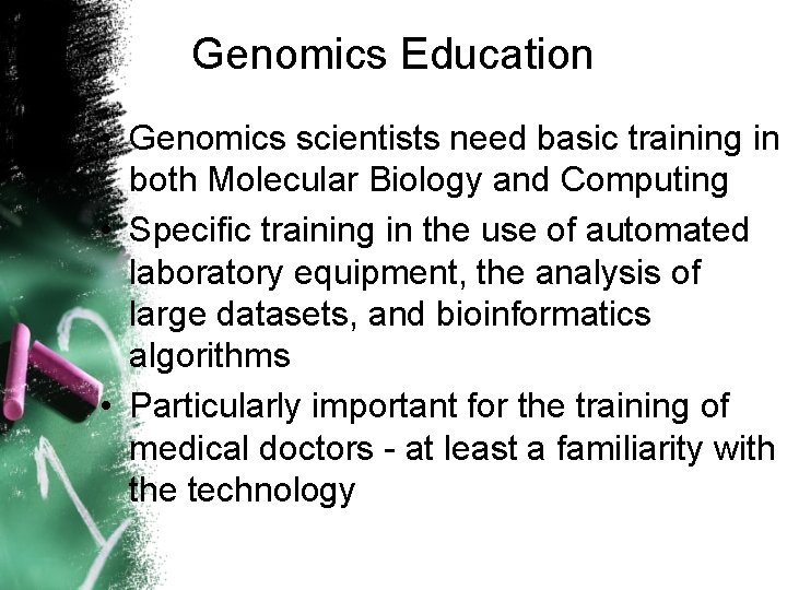 Genomics Education • Genomics scientists need basic training in both Molecular Biology and Computing