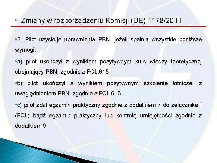  Zmiany w rozporządzeniu Komisji (UE) 1178/2011 2. Pilot uzyskuje uprawnienia PBN, jeżeli spełnia