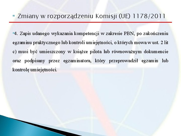  Zmiany w rozporządzeniu Komisji (UE) 1178/2011 4. Zapis udanego wykazania kompetencji w zakresie