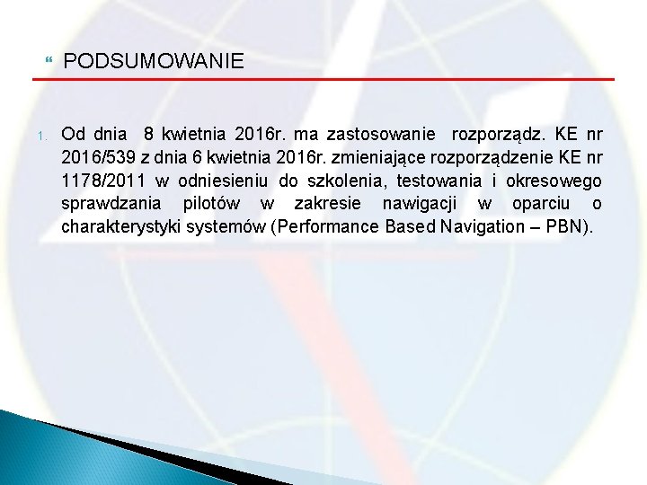  1. PODSUMOWANIE Od dnia 8 kwietnia 2016 r. ma zastosowanie rozporządz. KE nr