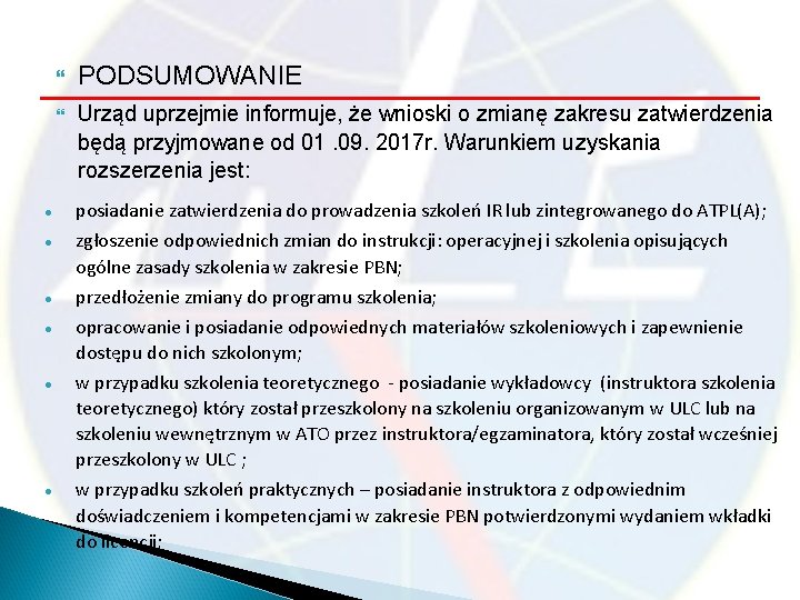  PODSUMOWANIE Urząd uprzejmie informuje, że wnioski o zmianę zakresu zatwierdzenia będą przyjmowane od