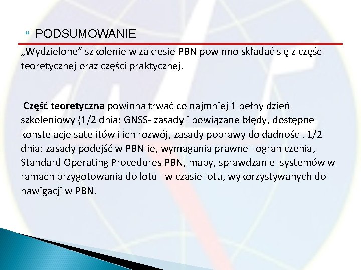  PODSUMOWANIE „Wydzielone” szkolenie w zakresie PBN powinno składać się z części teoretycznej oraz