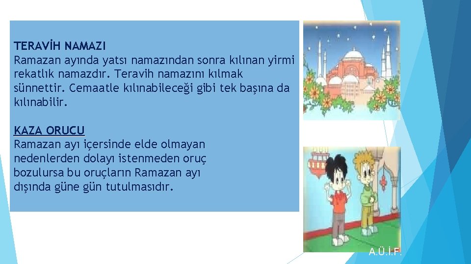 TERAVİH NAMAZI Ramazan ayında yatsı namazından sonra kılınan yirmi rekatlık namazdır. Teravih namazını kılmak