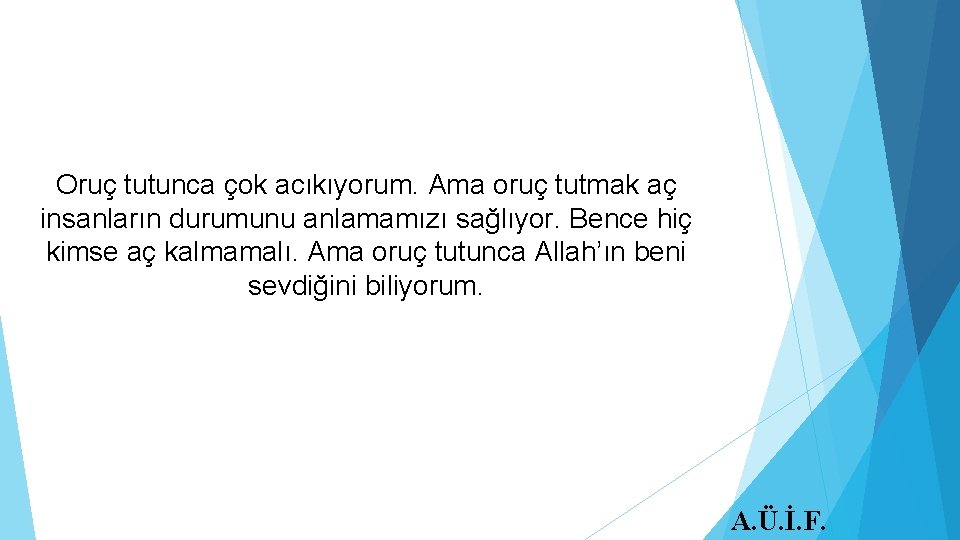 HEDEF 4 ETKİNLİK 3 ORUÇ TUTUNCA NELER HİSSEDİYORUM? Oruç tutunca çok acıkıyorum. Ama oruç