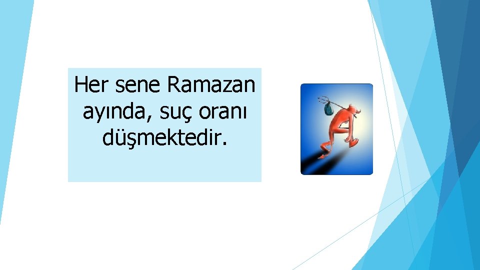 Her sene Ramazan ayında, suç oranı düşmektedir. 