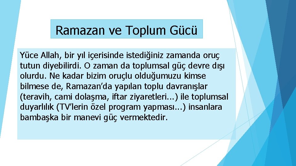 Ramazan ve Toplum Gücü Yüce Allah, bir yıl içerisinde istediğiniz zamanda oruç tutun diyebilirdi.