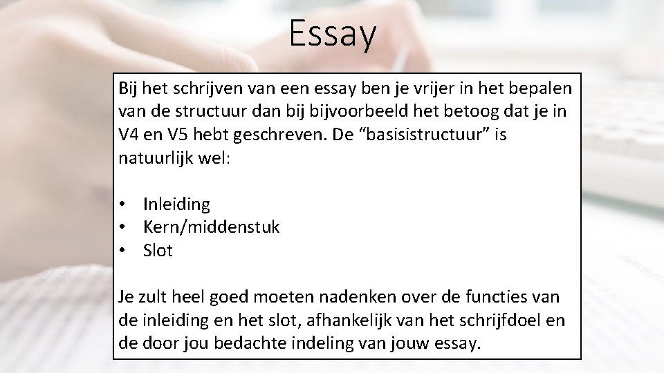 Essay Bij het schrijven van een essay ben je vrijer in het bepalen van