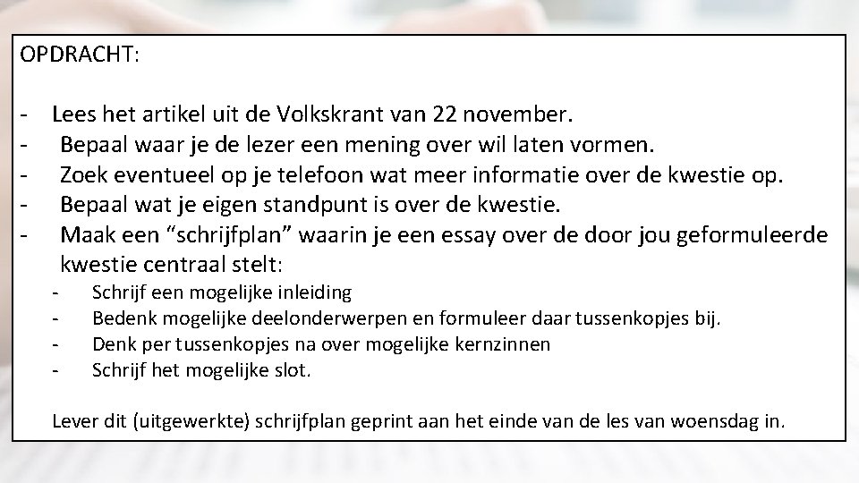 OPDRACHT: - Lees het artikel uit de Volkskrant van 22 november. - Bepaal waar