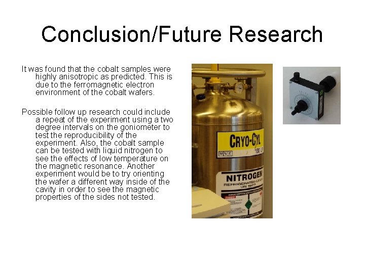 Conclusion/Future Research It was found that the cobalt samples were highly anisotropic as predicted.