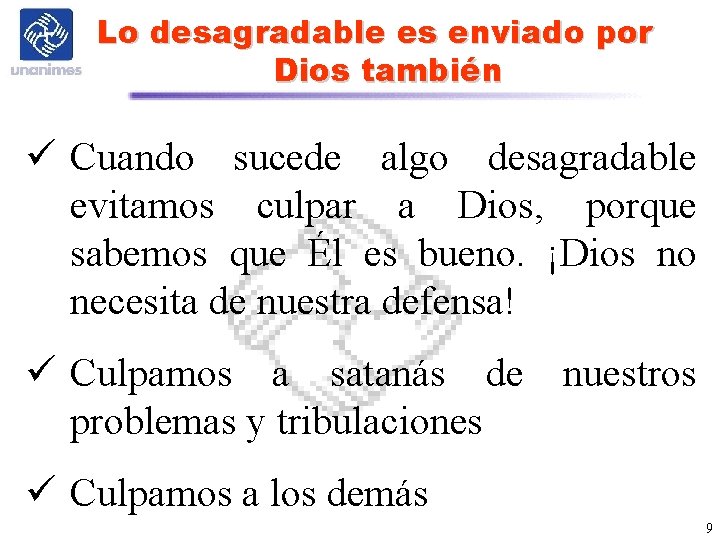 Lo desagradable es enviado por Dios también ü Cuando sucede algo desagradable evitamos culpar