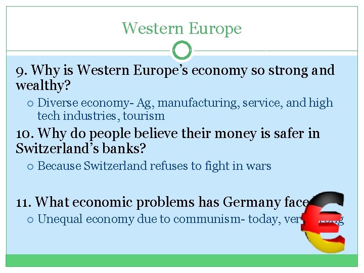 Western Europe 9. Why is Western Europe’s economy so strong and wealthy? Diverse economy-