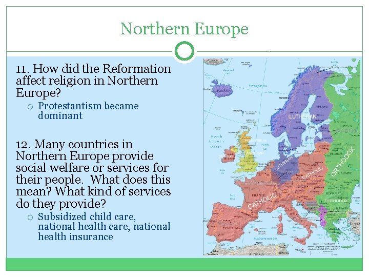 Northern Europe 11. How did the Reformation affect religion in Northern Europe? Protestantism became