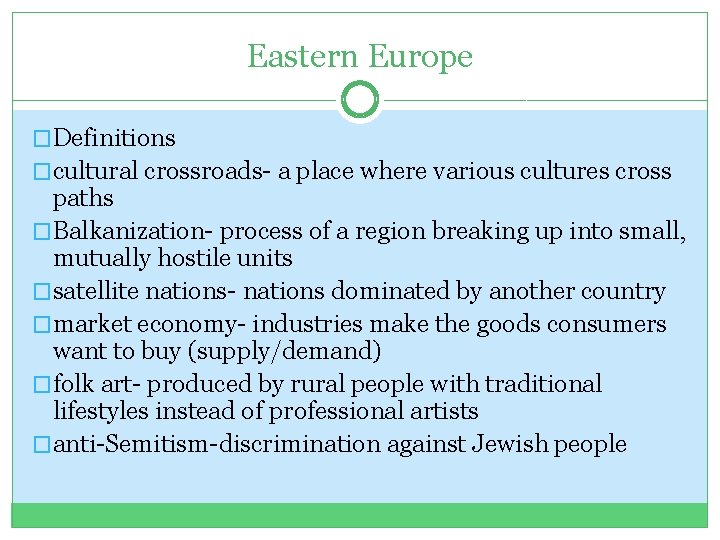 Eastern Europe �Definitions �cultural crossroads- a place where various cultures cross paths �Balkanization- process