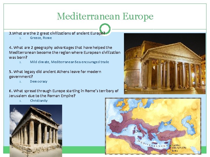 Mediterranean Europe 3. What are the 2 great civilizations of ancient Europe? 1. Greece,