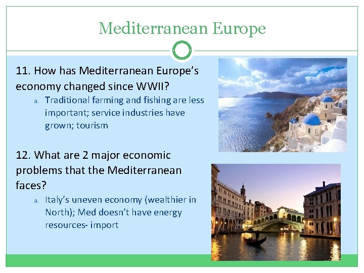Mediterranean Europe 11. How has Mediterranean Europe’s economy changed since WWII? a. Traditional farming