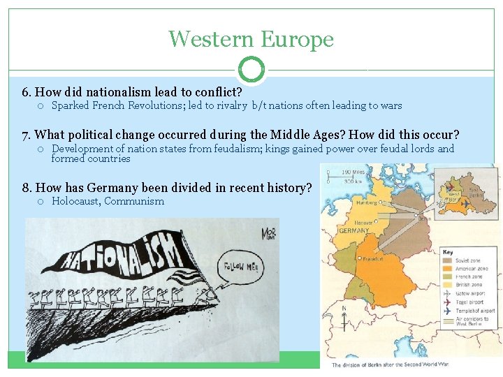 Western Europe 6. How did nationalism lead to conflict? Sparked French Revolutions; led to