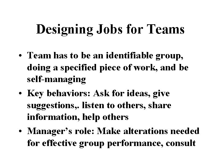 Designing Jobs for Teams • Team has to be an identifiable group, doing a