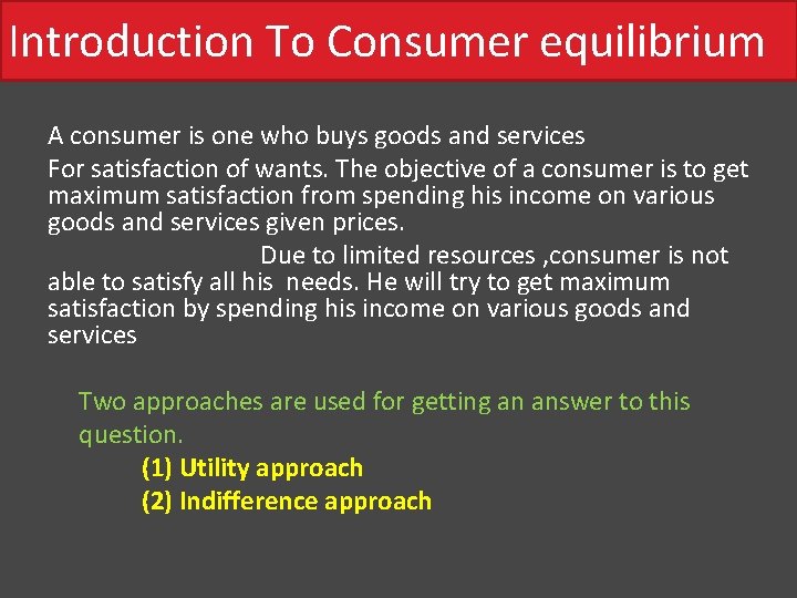 Introduction To Consumer equilibrium A consumer is one who buys goods and services For