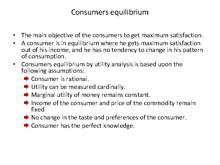 Consumers equilibrium • The main objective of the consumers to get maximum satisfaction. •
