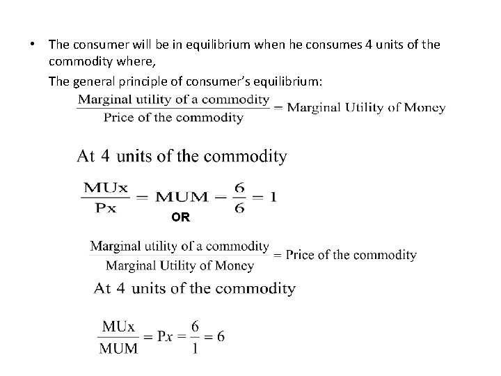  • The consumer will be in equilibrium when he consumes 4 units of