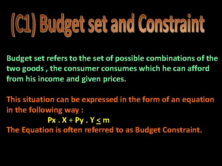 Budget set refers to the set of possible combinations of the two goods ,