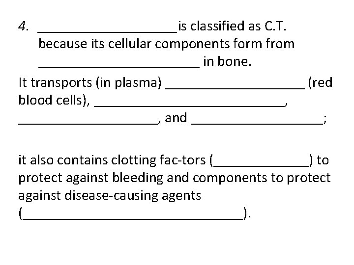 4. __________is classified as C. T. because its cellular components form from ___________ in