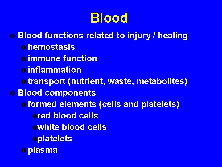 Blood functions related to injury / healing hemostasis immune function inflammation transport (nutrient, waste,