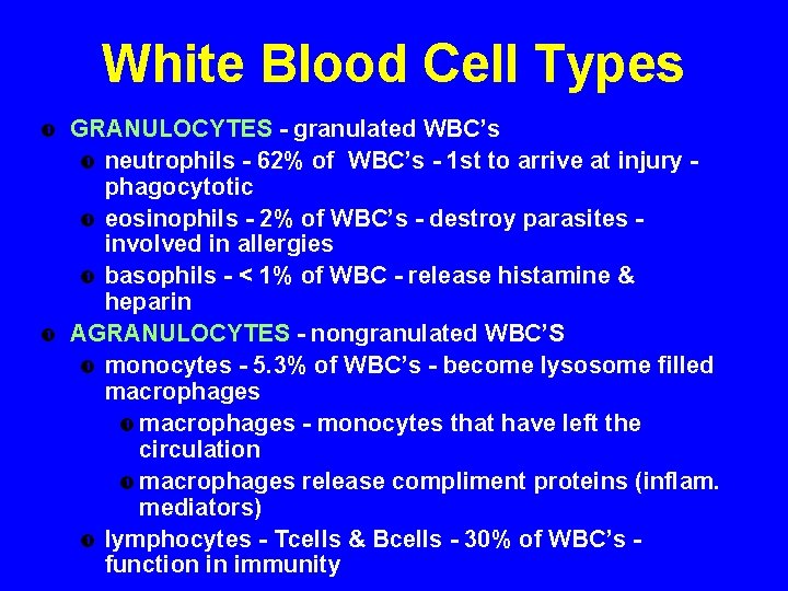 White Blood Cell Types GRANULOCYTES - granulated WBC’s neutrophils - 62% of WBC’s -