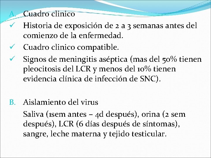 A. Cuadro clinico ü Historia de exposición de 2 a 3 semanas antes del