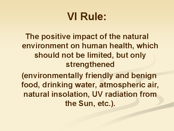 VI Rule: The positive impact of the natural environment on human health, which should