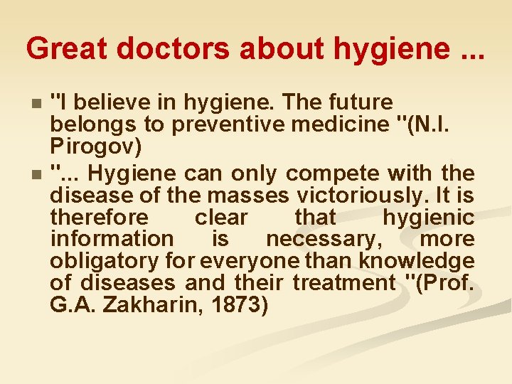Great doctors about hygiene. . . "I believe in hygiene. The future belongs to