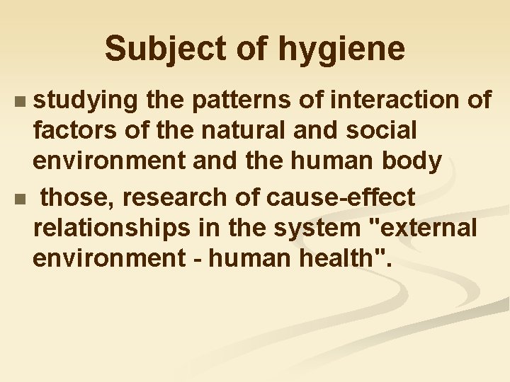 Subject of hygiene studying the patterns of interaction of factors of the natural and