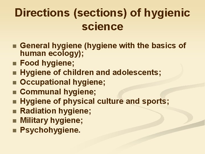 Directions (sections) of hygienic science n n n n n General hygiene (hygiene with
